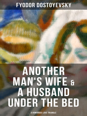 cover image of Another Man's Wife & a Husband Under the Bed (A Humorous Love Triangle)
